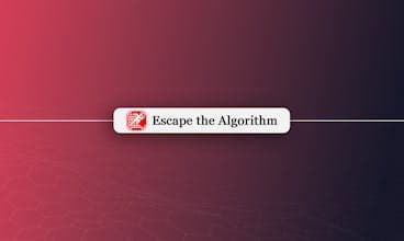 Escape the Algorithm