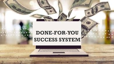 Done-For-You Success System